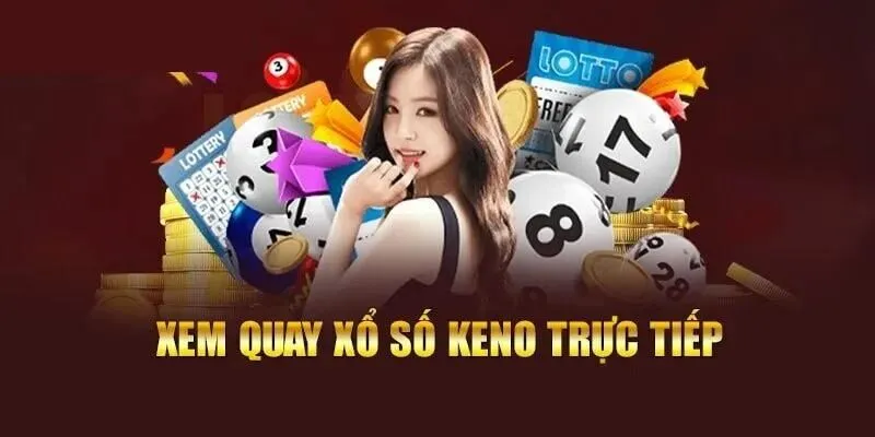 Xổ số Keno mang đến thế giới cá cược cực kì hấp dẫn